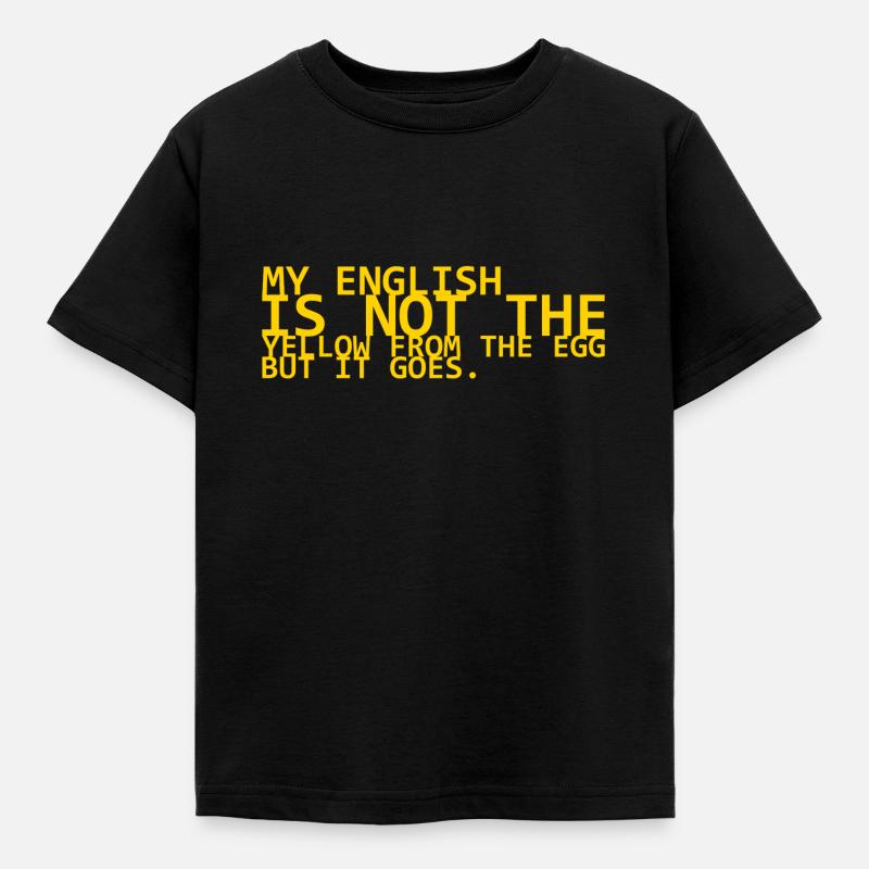 mon anglais n'est pas le yello de l'oeuf mais ça va - T-shirt Enfant - noir
