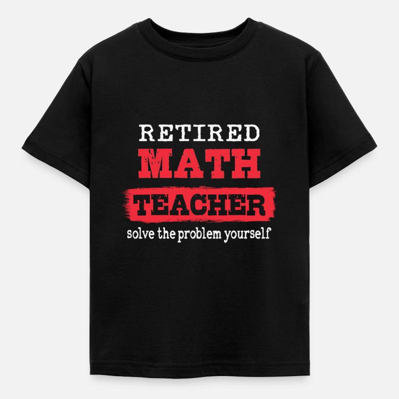 Retired Math Teacher - Kids' T-Shirt - black
