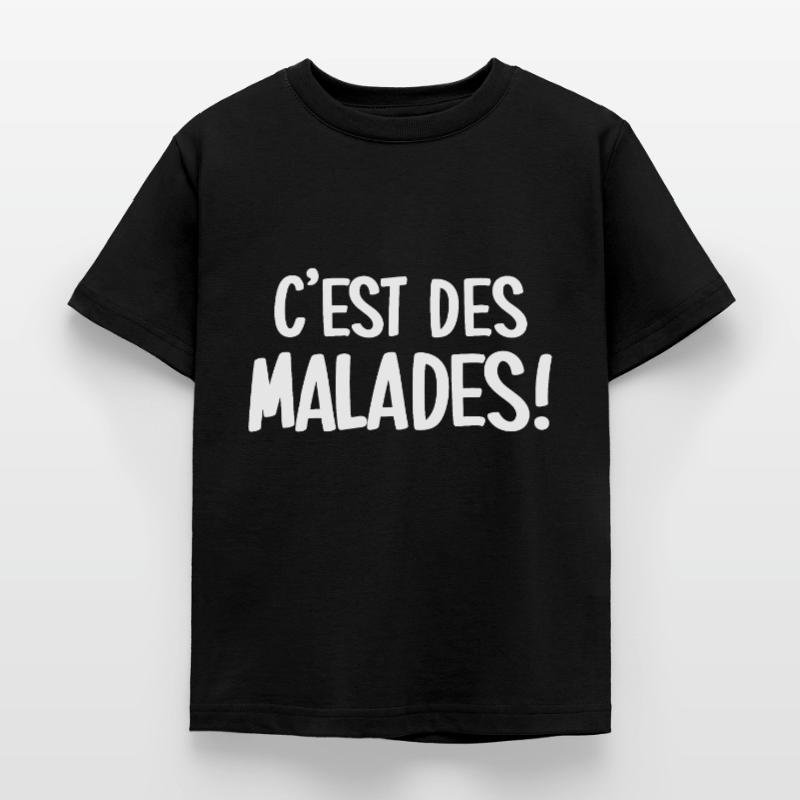 C'est des malades! T-shirt Enfant