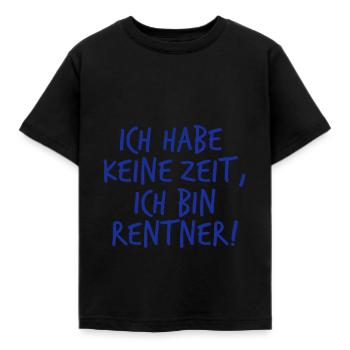 ICH HABE KEINE ZEIT, ICH BIN RENTNER! - Kinder T-Shirt - Schwarz - Vorne - AI Model Kid Female (0cm)