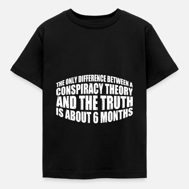 The Only Difference Between A Conspiracy Theory 16 - Kinder T-Shirt - Schwarz
