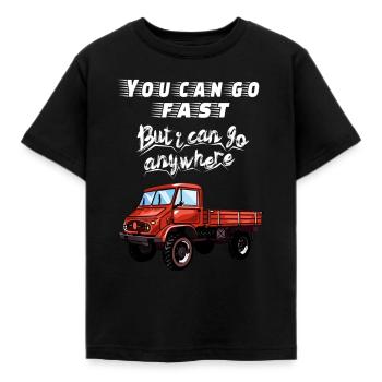 You can go faster, but I can go ANYWHERE! Unimog - Kinder T-Shirt - Schwarz - Vorne - AI Model Kid Female (0cm)
