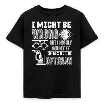 Optician I am An Optician - Kids' T-Shirt - black - Front - AI Model Kid Female (0cm)