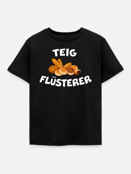 TEIGFLÜSTERER Bäcker Spruch Brot backen - Kinder T-Shirt - Schwarz