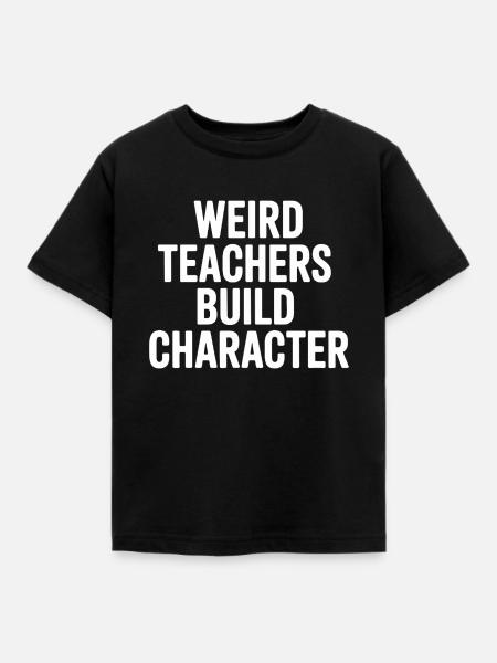 Seltsame Lehrer bauen Charakter auf - Kinder T-Shirt - Schwarz