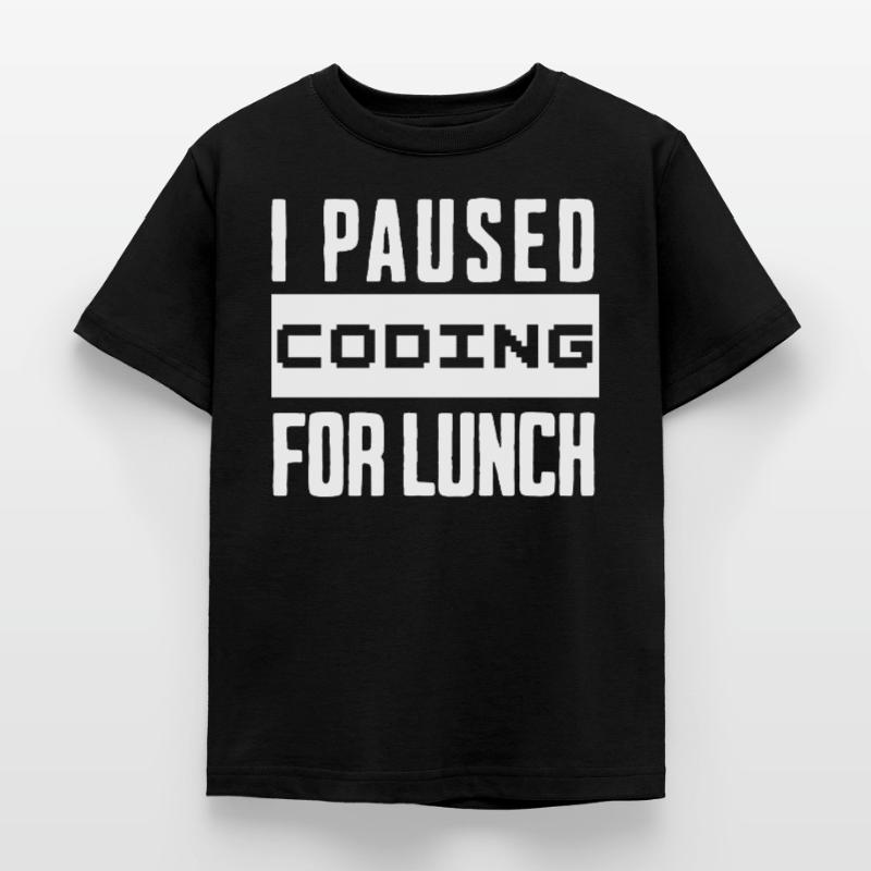 Nerd Coding , I Paused Coding for Lunch Kinder T-Shirt