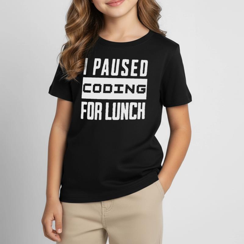 Nerd Coding , I Paused Coding for Lunch Kinder T-Shirt