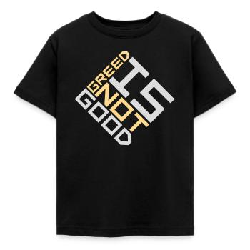 Greed Is Not Good Antikapitalismus Aussage Protest - Kinder T-Shirt - Schwarz - Vorne - AI Model Kid Female (0cm)