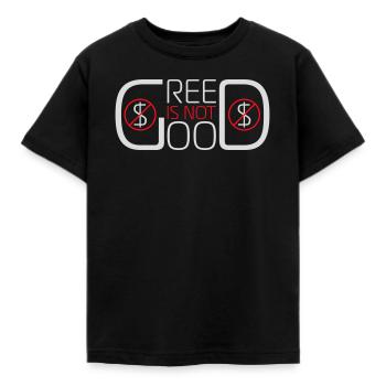Greed Is Not Good Antikapitalismus Aussage Protest - Kinder T-Shirt - Schwarz - Vorne - AI Model Kid Female (0cm)