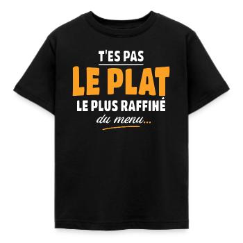T'es pas le plat le plus raffiné du menu - T-shirt Enfant - noir - Devant - AI Model Kid Female (0cm)