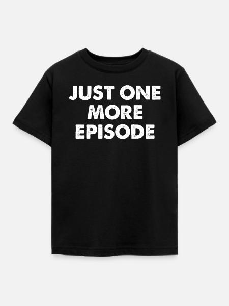 Just One More Episode - Kinder T-Shirt - Schwarz