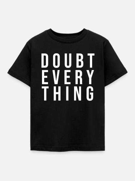 Zweifel an allem Typografie - Kinder T-Shirt - Schwarz
