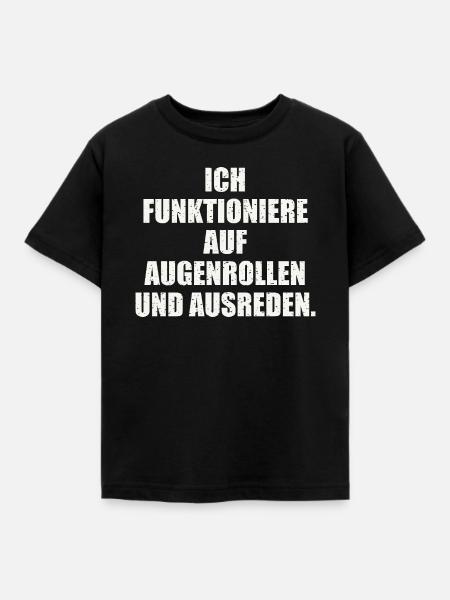 ICH FUNKTIONIERE AUF AUGENROLLEN - Kinder T-Shirt - Schwarz