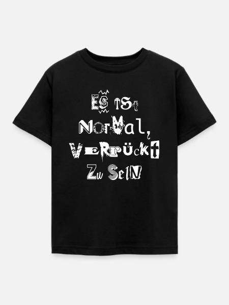 es ist normal, verrückt zu sein - Kinder T-Shirt - Schwarz