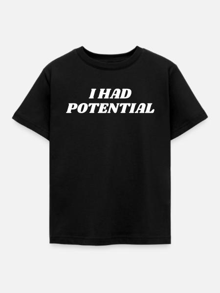 I Had Potential Spruch - Kinder T-Shirt - Schwarz