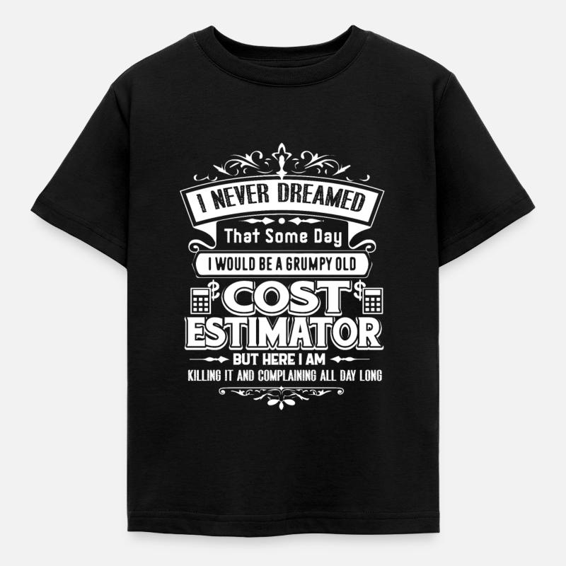 Cost Estimator Grumpy Old Cost Estimator - Kids' T-Shirt - black