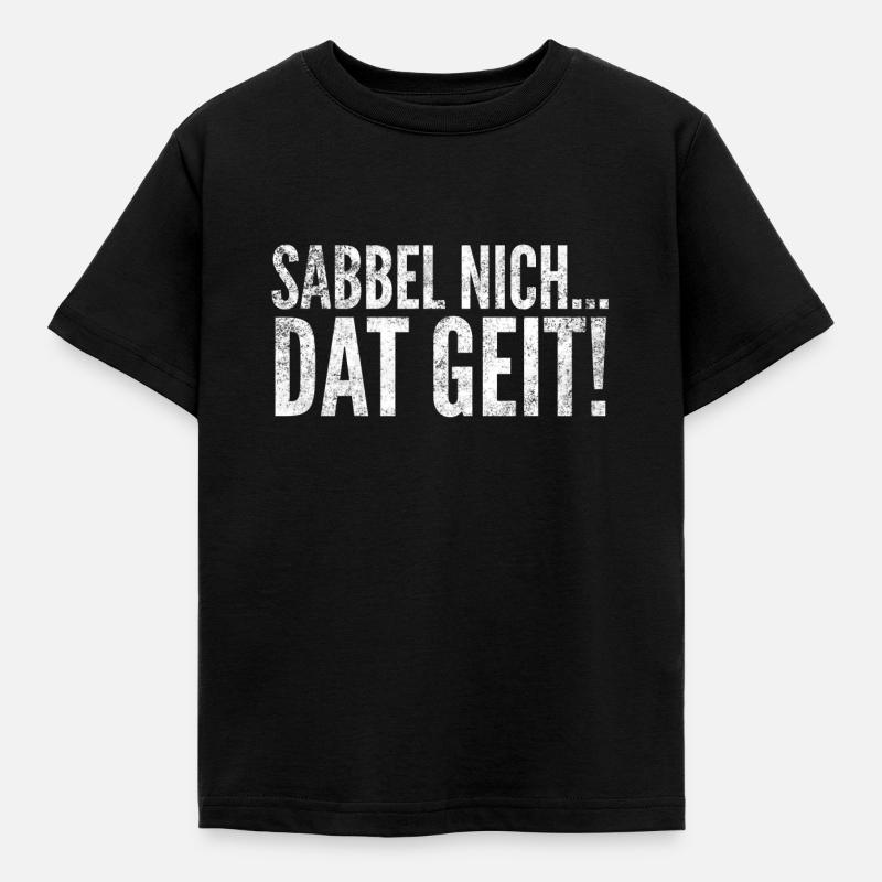 Sabbel Nich Dat Geit Norddeutsch Moin Geschenk - Kinder T-Shirt - Schwarz
