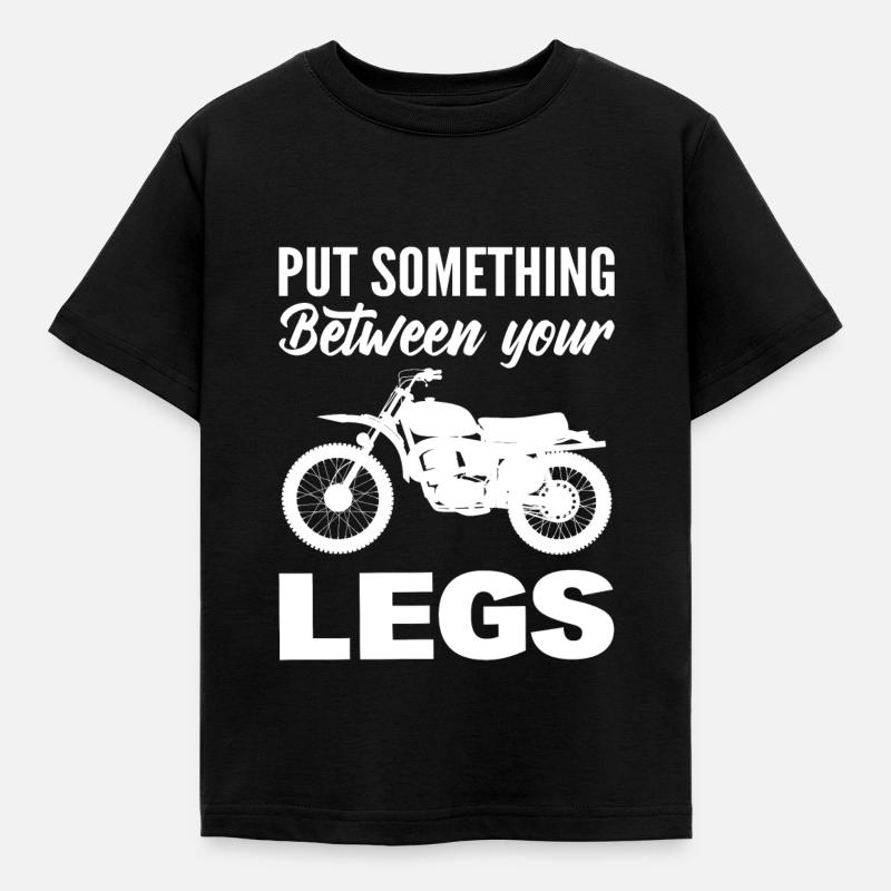Put Something Exciting Between Your Legs Motorcycle - Kids' T-Shirt - black