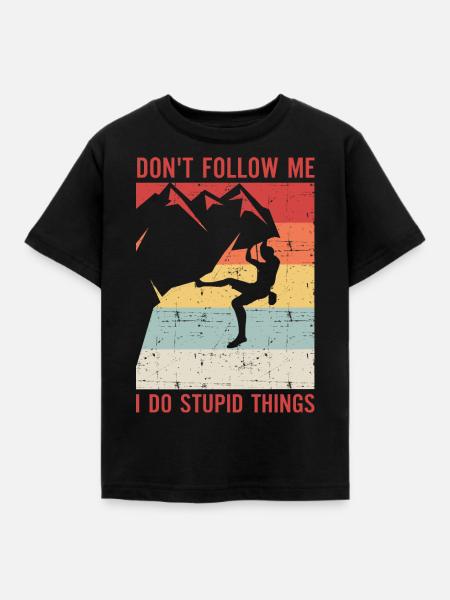 Don't Follow me I do stupid things - Kinder T-Shirt - Schwarz