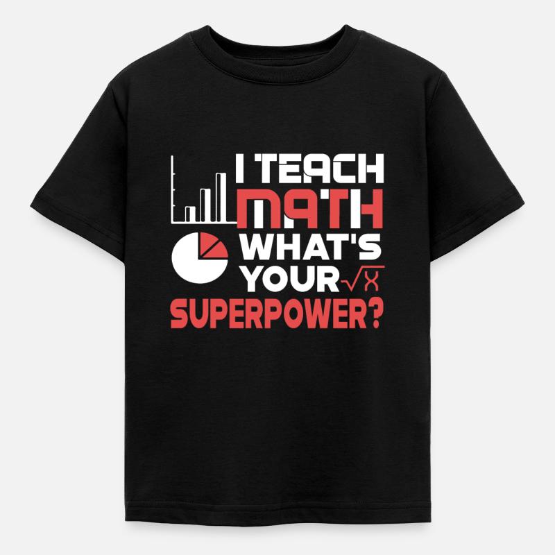 Math Teacher I Teach Math - Kids' T-Shirt - black
