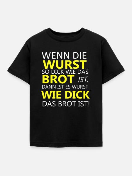 Wurst Brot Spruch Shirt - Kinder T-Shirt - Schwarz