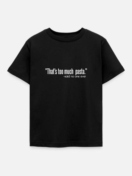 "That's too much Pasta" - Kinder T-Shirt - Schwarz