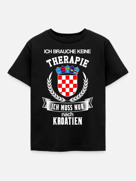 ich brauche keine therapie kroatien design - Kinder T-Shirt - Schwarz