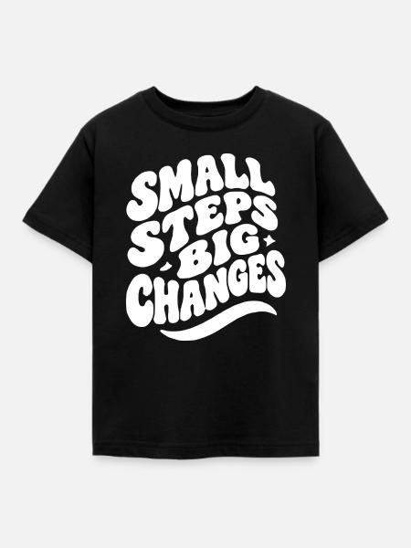 Small Steps Big Changes - Kinder T-Shirt - Schwarz