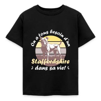On a tous besoin d'un staffordshire dans sa vie! - T-shirt Enfant - noir - Devant - AI Model Kid Female (0cm)