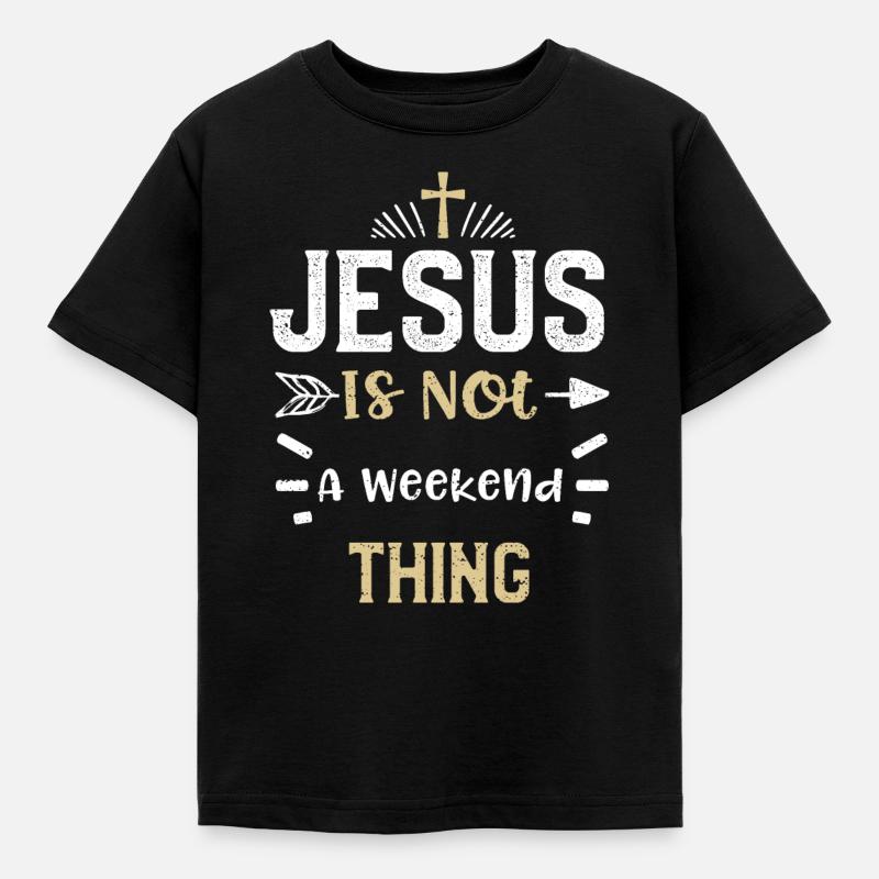 Jesus Is Not A Weekend Thing - Kinder T-Shirt - Schwarz