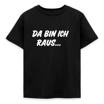 Da bin ich raus... - Kinder T-Shirt - Schwarz - Vorne - AI Model Kid Female (0cm)