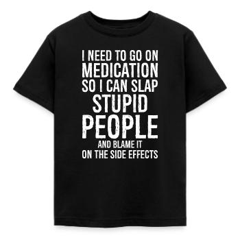 Nimm Medikamente, damit ich dumm ohrfeigen kann - Kinder T-Shirt - Schwarz - Vorne - AI Model Kid Female (0cm)