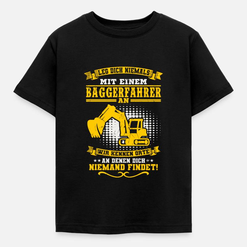 Leg Dich niemals mit einem Baggerfahrer an Bagger - Kinder T-Shirt - Schwarz