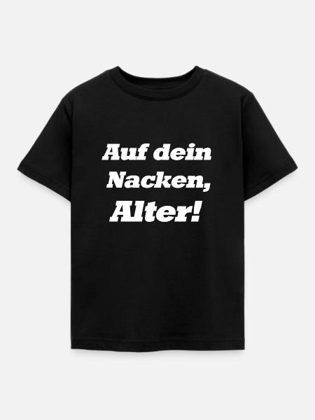 Auf dein Nacken, Alter! - Kinder T-Shirt - Schwarz
