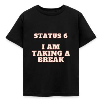 Status 6 - I am taking break / Pause machen - Kinder T-Shirt - Schwarz - Vorne - AI Model Kid Female (0cm)