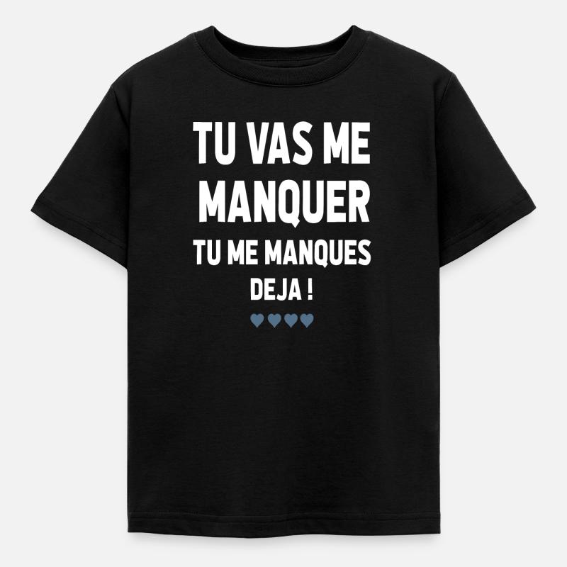 TU VA ME MANQUER TU ME MANQUES DÉJÀ - T-shirt Enfant - noir