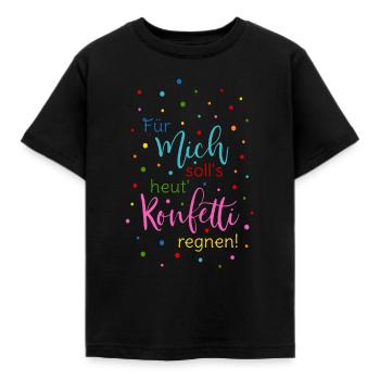 Für mich soll's heut Konfetti regnen in bunt - Kinder T-Shirt - Schwarz - Vorne - AI Model Kid Female (0cm)