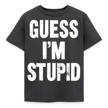 guess i m stupid - T-shirt Enfant - charbon - Devant - AI Model Kid Female (0cm)