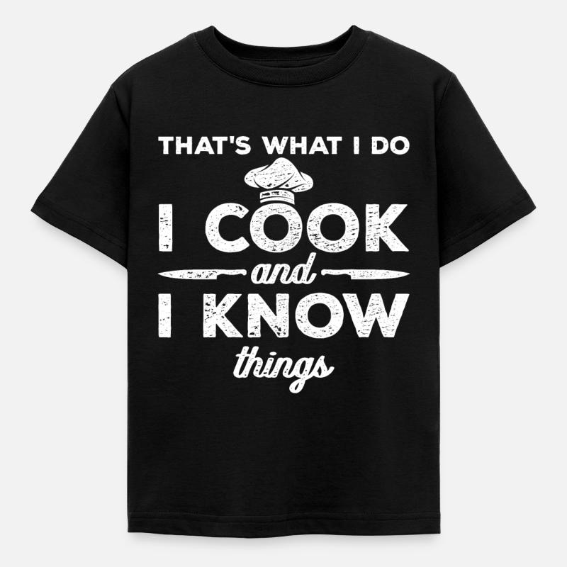 I Cook And I Know Things - Kids' T-Shirt - black