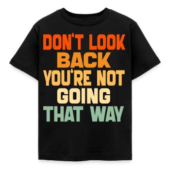 Schau nicht zurück, du gehst nicht in diese Richtung, lustig - Kinder T-Shirt - Schwarz - Vorne - AI Model Kid Female (0cm)