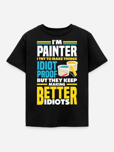 Painter Painting Funny Quote - Kinder T-Shirt - Schwarz