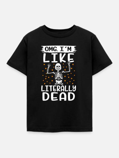 OMG I´m like literally dead - Kinder T-Shirt - Schwarz