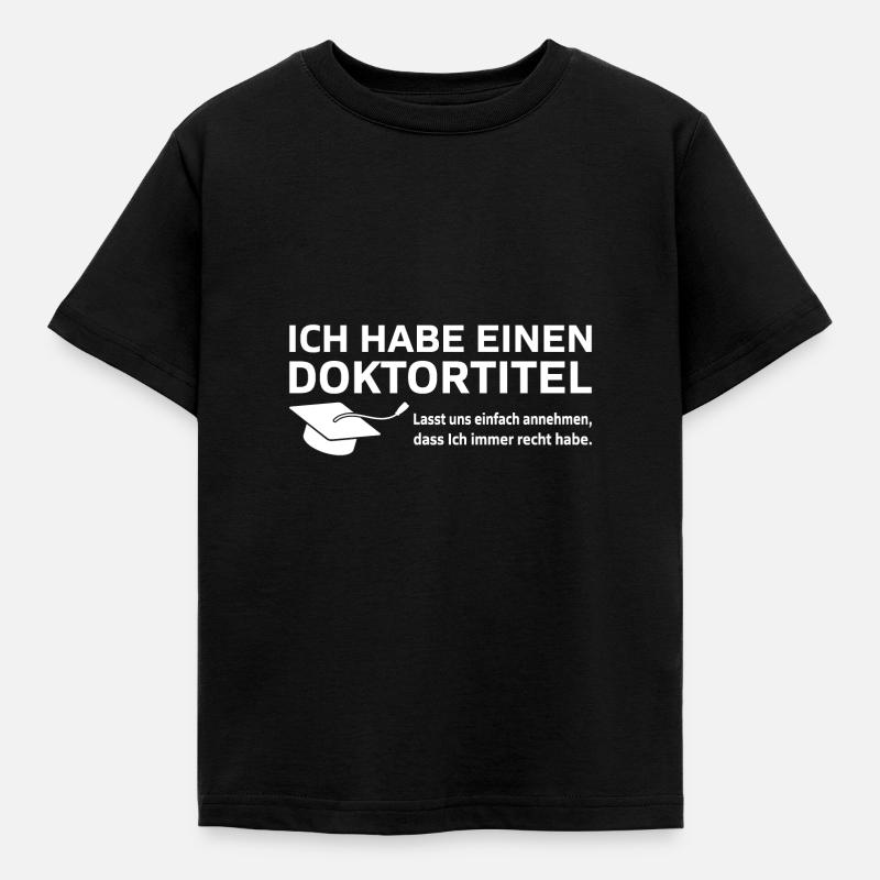 Ich habe einen Doktortitel Phd Abschluss Geschenk - Kinder T-Shirt - Schwarz