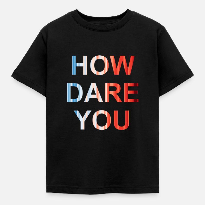 how dare you - Kinder T-Shirt - Schwarz