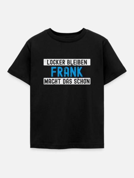 Frank macht das schon - Kinder T-Shirt - Schwarz
