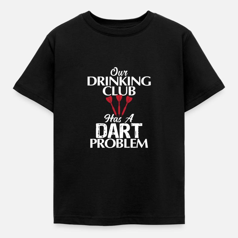 Our Drinking Club Has A dart Problem 01 - Kids' T-Shirt - black
