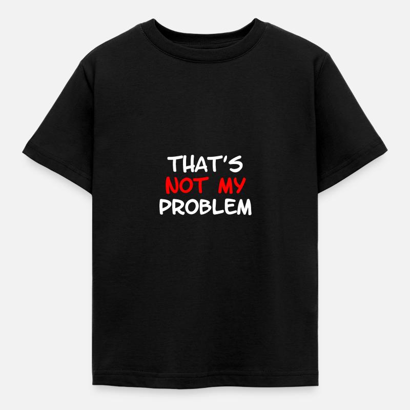 Not My Problem - T-shirt Enfant - noir