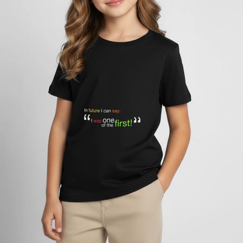 "Ich war einer der Ersten!" Kinder T-Shirt