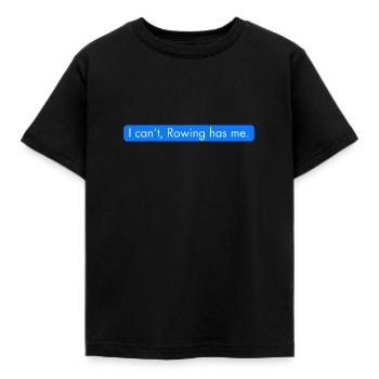 I can't, rowing has me. Funny rowing text message - Kids' T-Shirt - black - Front - AI Model Kid Female (0cm)