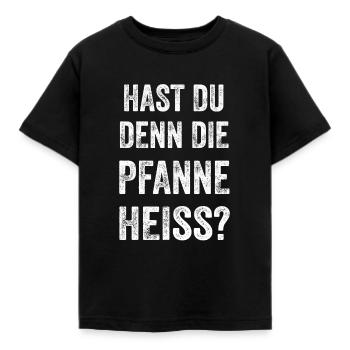 Pfanne heiß | Hast Du denn die Pfanne heiß? Bonmot - Kinder T-Shirt - Schwarz - Vorne - AI Model Kid Female (0cm)